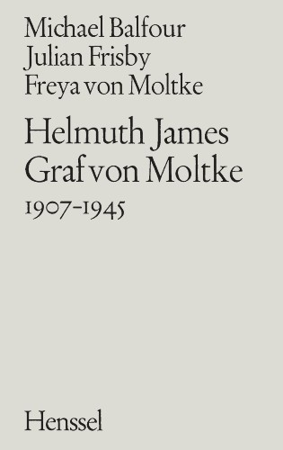 Helmuth James Graf von Moltke 1907–1945