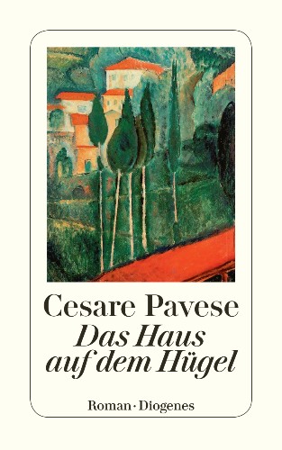 Cesare Pavese Das Haus auf dem Hügel