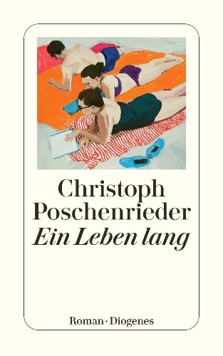 Christoph Poschenrieder Ein Leben lang