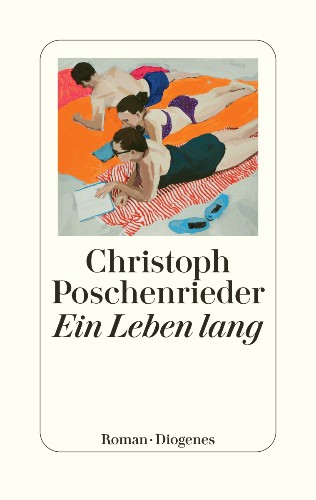 Christoph Poschenrieder Ein Leben lang