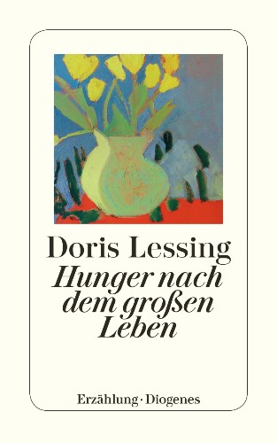 Doris Lessing Hunger nach dem großen Leben