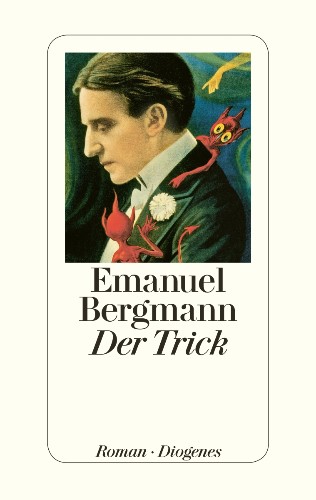 Emanuel Bergmann Der Trick auf der Longlist des International Dublin Literary Award 2019