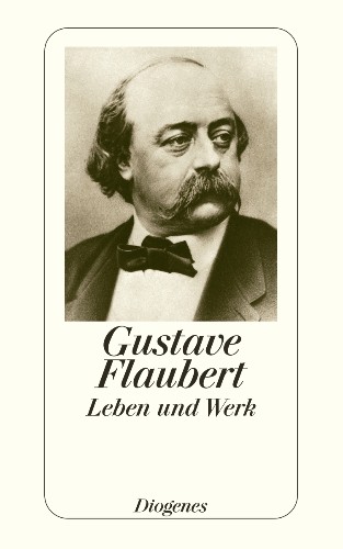 Flaubert – Leben und Werk