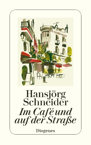 Hansjörg Schneider Im Café und auf der Straße