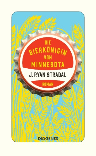 J. Ryan Stradal Die Bierkönigin von Minnesota