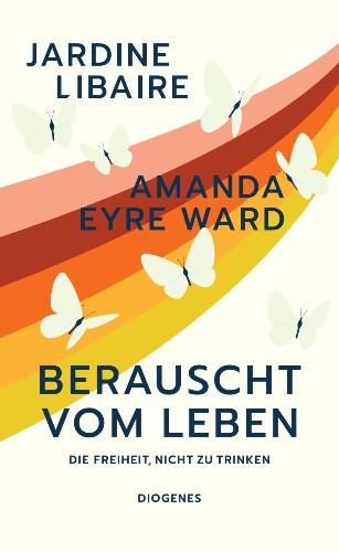 Jardine Libaire und Amanda Eyre Ward Berauscht vom Leben