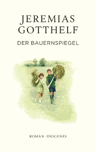 Jeremias Gotthelf Der Bauernspiegel