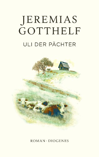 Jeremias Gotthelf Uli der Pächter