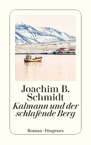 Joachim B. Schmidt Kalmann und der schlafende Berg