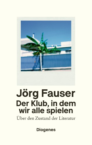 Jörg Fauser Der Klub, in dem wir alle spielen