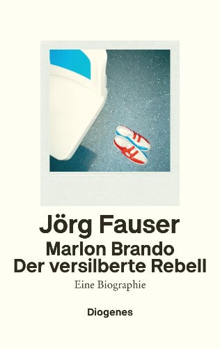 Jörg Fauser Marlon Brando. Der versilberte Rebell