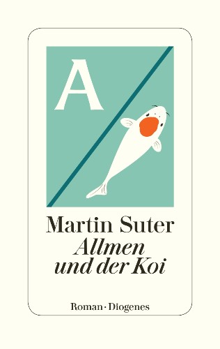 Martin Suter Allmen und der Koi Platz 1 der SPIEGEL Bestsellerliste Platz 1 in der Schweiz und Platz 5 in Österreich