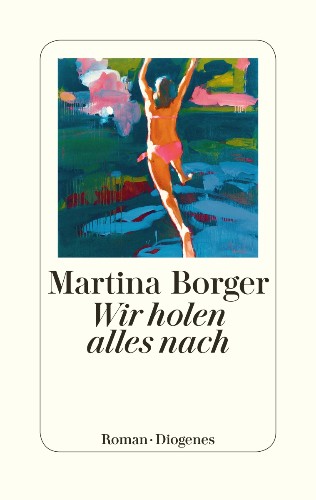 Martina Borger Wir holen alles nach