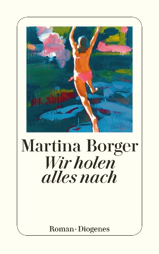 Martina Borger Wir holen alles nach