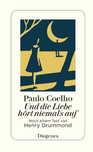 Paulo Coelho Und die Liebe hört niemals auf