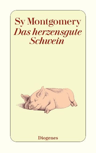 Sy Montgomery Das herzensgute Schwein