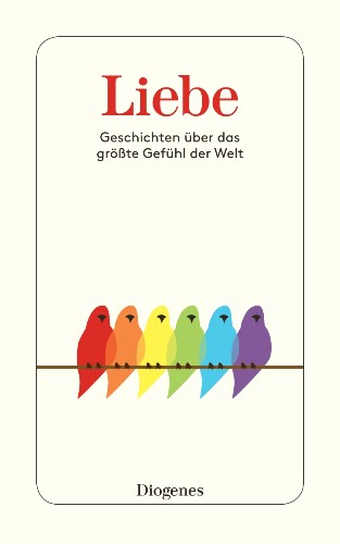 Liebe. Geschichten über das größte Gefühl der Welt