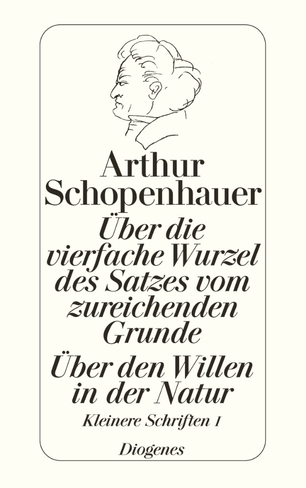 Über die vierfache Wurzel des Satzes vom zureichenden Grunde / Über den Willen
