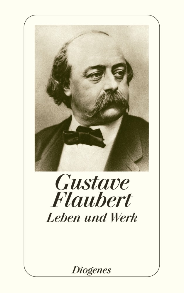 Flaubert – Leben und Werk