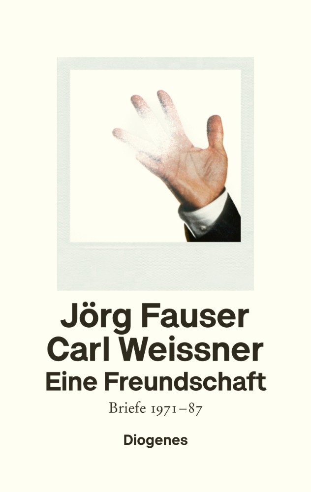 Diogenes Verlag - Die Freundschaft zwischen Jörg Fauser und Carl Weissner in Briefen von 1971-87