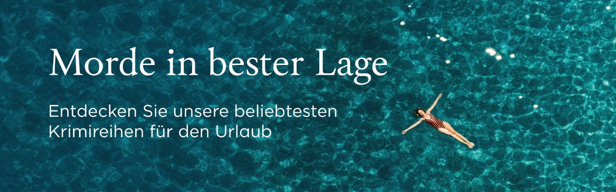 Morde in bester Aussicht – Entdecken Sie jetzt unsere Krimiserien für den Urlaub Morde in bester Aussicht – Entdecken Sie jetzt unsere Krimiserien für den Urlaub