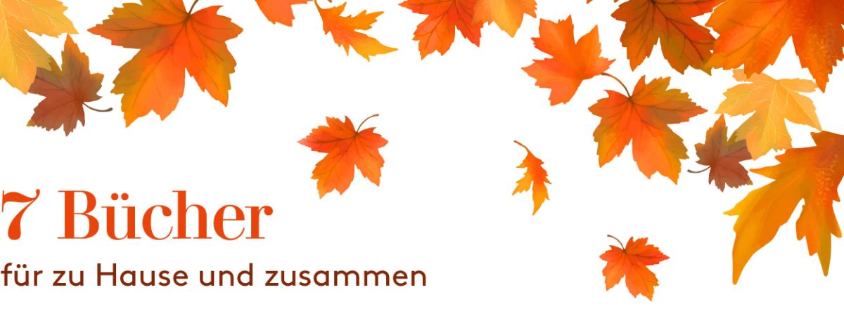 7 Bücher für zusammen und zu Hause 7 Bücher für zusammen und zu Hause