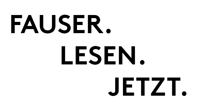 Jetzt Fauser lesen! Jetzt Fauser lesen!