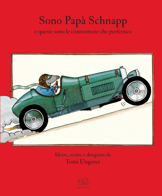 Now published in translation: Tomi Ungerer’s I Am Papa Snap in Italian (in memoriam)