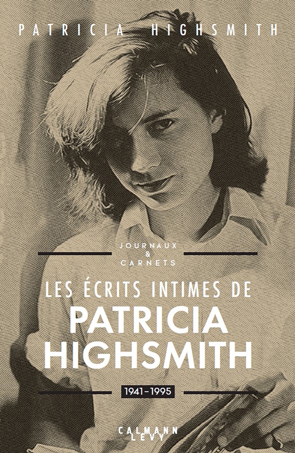 Now published in translation: Her Diaries and Notebooks by Patricia Highsmith in French