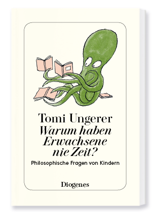 Tomi Ungerer Warum haben Erwachsene nie Zeit?