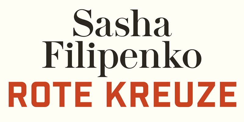 Sasha Filipenko: ›Rote Kreuze‹ Sasha Filipenko: ›Rote Kreuze‹